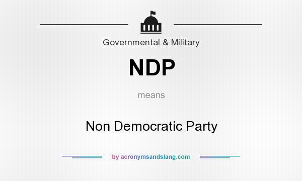 What does NDP mean? It stands for Non Democratic Party