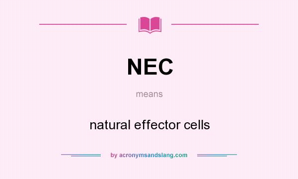 What does NEC mean? It stands for natural effector cells