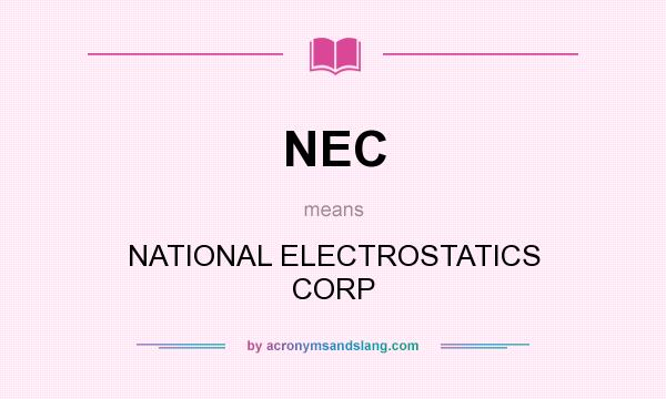 What does NEC mean? It stands for NATIONAL ELECTROSTATICS CORP