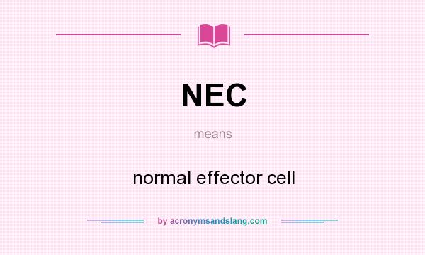What does NEC mean? It stands for normal effector cell