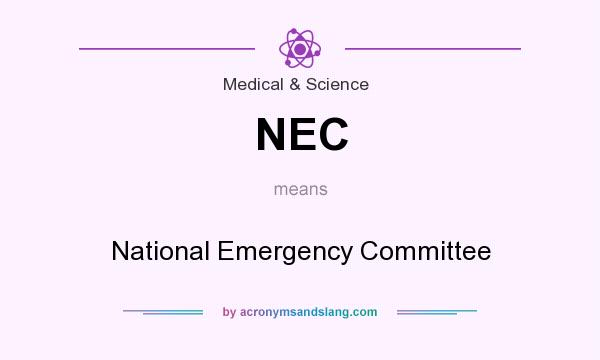 What does NEC mean? It stands for National Emergency Committee