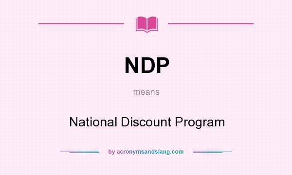 What does NDP mean? It stands for National Discount Program
