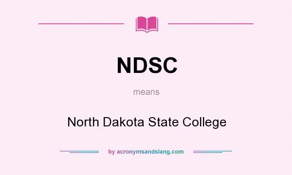 What does NDSC mean? It stands for North Dakota State College