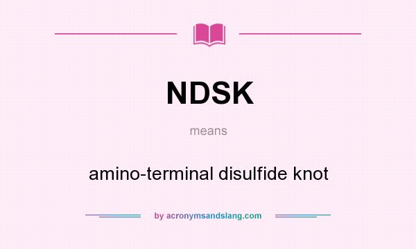 What does NDSK mean? It stands for amino-terminal disulfide knot