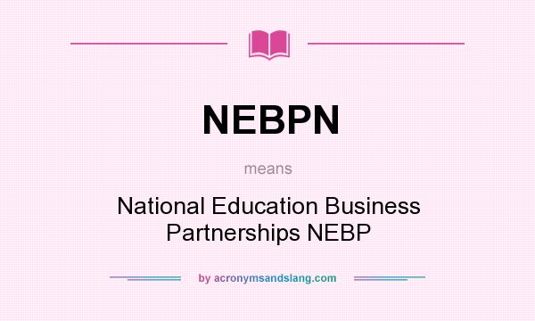 What does NEBPN mean? It stands for National Education Business Partnerships NEBP