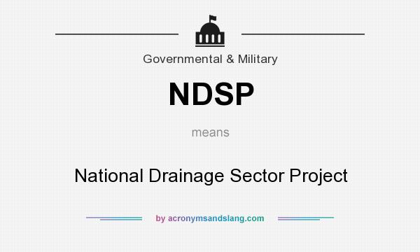 What does NDSP mean? It stands for National Drainage Sector Project