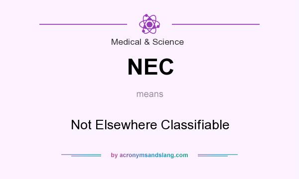 What does NEC mean? It stands for Not Elsewhere Classifiable