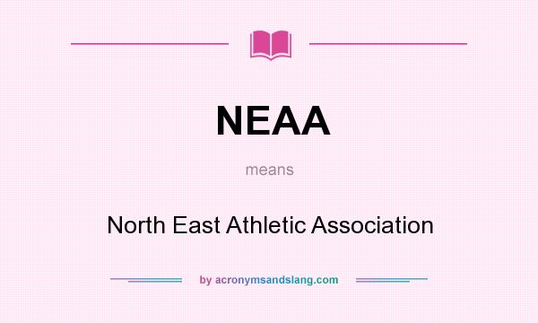 What does NEAA mean? It stands for North East Athletic Association