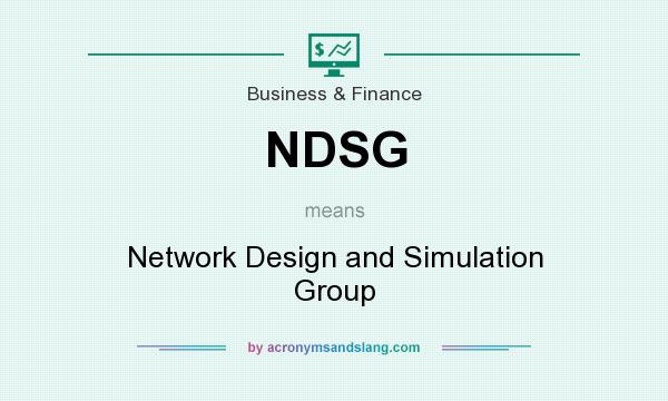 What does NDSG mean? It stands for Network Design and Simulation Group