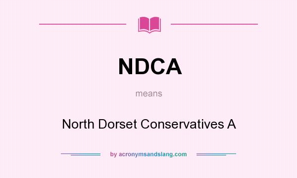 What does NDCA mean? It stands for North Dorset Conservatives A