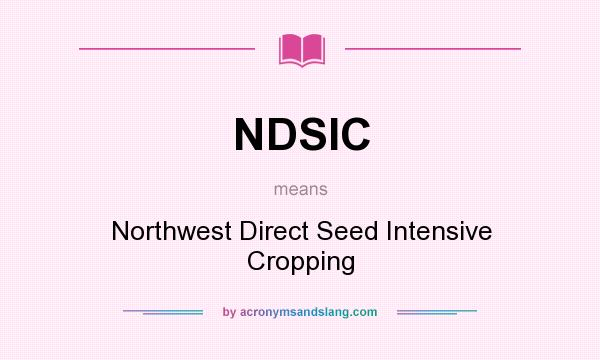 What does NDSIC mean? It stands for Northwest Direct Seed Intensive Cropping