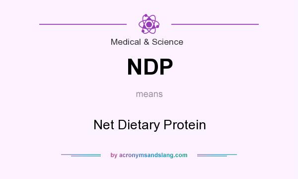 What does NDP mean? It stands for Net Dietary Protein