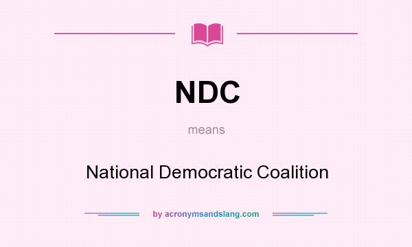 What does NDC mean? It stands for National Democratic Coalition