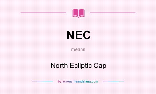 What does NEC mean? It stands for North Ecliptic Cap