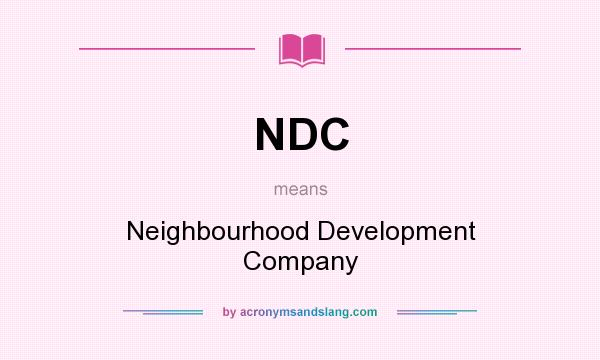 What does NDC mean? It stands for Neighbourhood Development Company