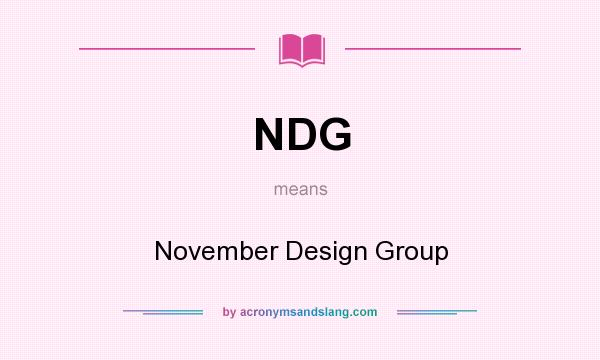 What does NDG mean? It stands for November Design Group