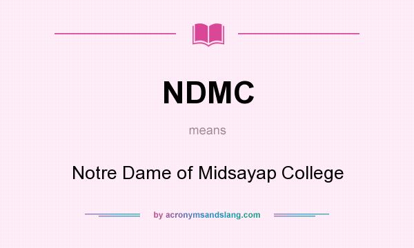 What does NDMC mean? It stands for Notre Dame of Midsayap College