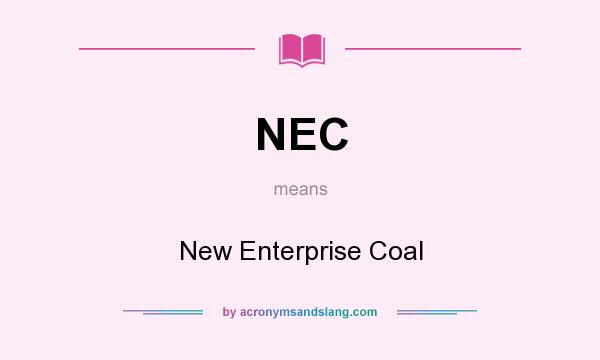 What does NEC mean? It stands for New Enterprise Coal