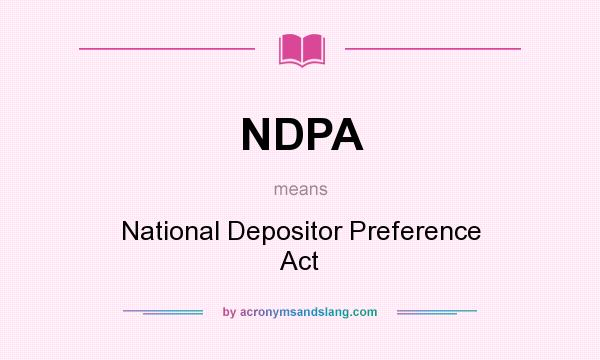 What does NDPA mean? It stands for National Depositor Preference Act