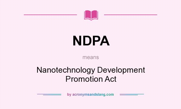 What does NDPA mean? It stands for Nanotechnology Development Promotion Act