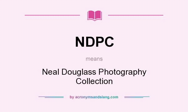 What does NDPC mean? It stands for Neal Douglass Photography Collection