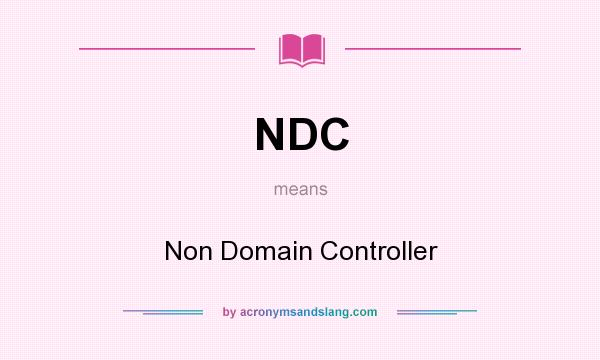 What does NDC mean? It stands for Non Domain Controller