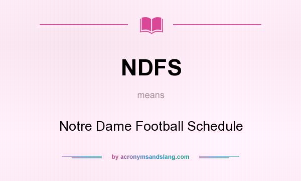 What does NDFS mean? It stands for Notre Dame Football Schedule