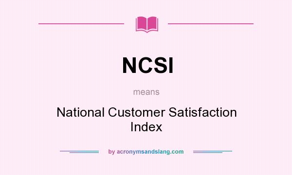 What does NCSI mean? It stands for National Customer Satisfaction Index