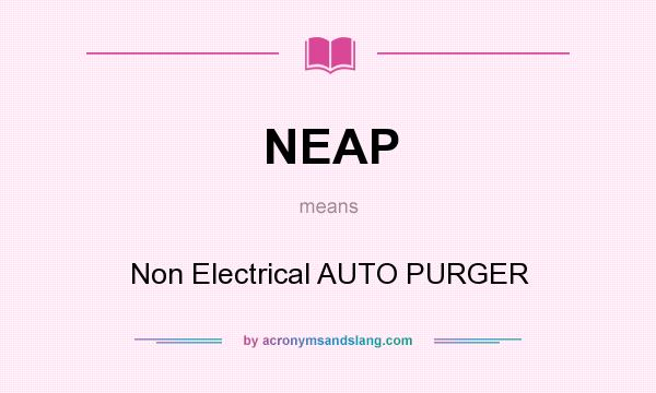 What does NEAP mean? It stands for Non Electrical AUTO PURGER