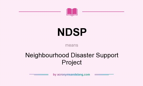 What does NDSP mean? It stands for Neighbourhood Disaster Support Project