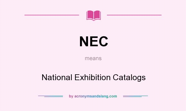 What does NEC mean? It stands for National Exhibition Catalogs