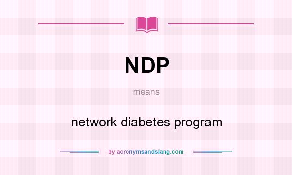 What does NDP mean? It stands for network diabetes program