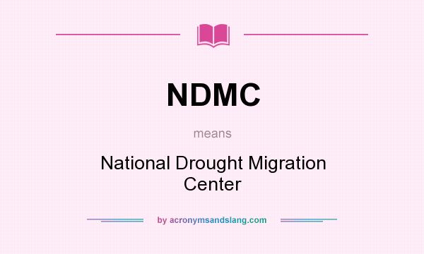What does NDMC mean? It stands for National Drought Migration Center
