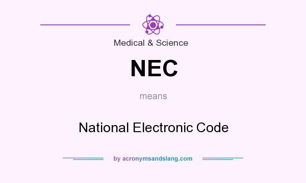 What does NEC mean? It stands for National Electronic Code