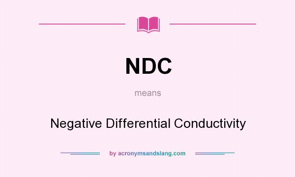 What does NDC mean? It stands for Negative Differential Conductivity