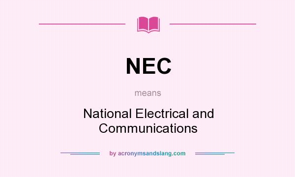 What does NEC mean? It stands for National Electrical and Communications
