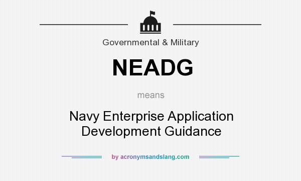 What does NEADG mean? It stands for Navy Enterprise Application Development Guidance