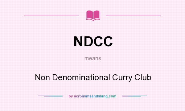 What does NDCC mean? It stands for Non Denominational Curry Club