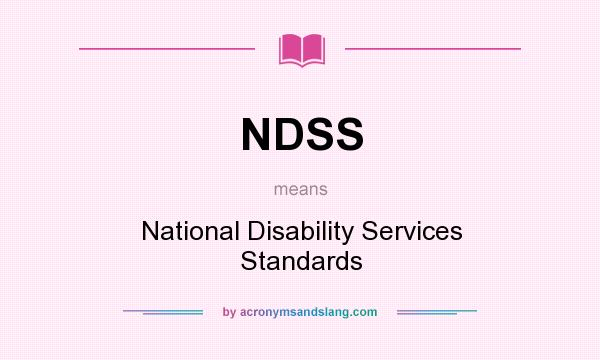 What does NDSS mean? It stands for National Disability Services Standards