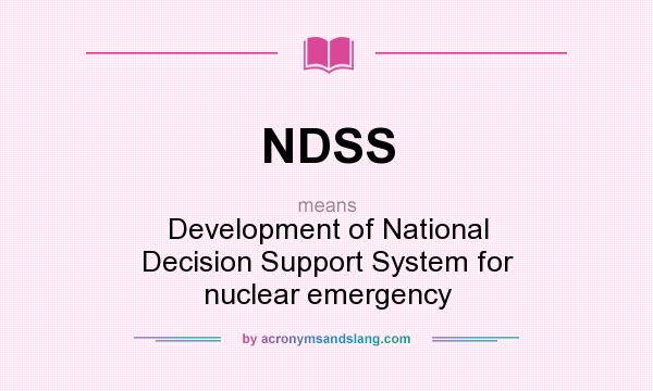 What does NDSS mean? It stands for Development of National Decision Support System for nuclear emergency