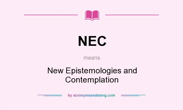 What does NEC mean? It stands for New Epistemologies and Contemplation