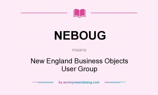 What does NEBOUG mean? It stands for New England Business Objects User Group