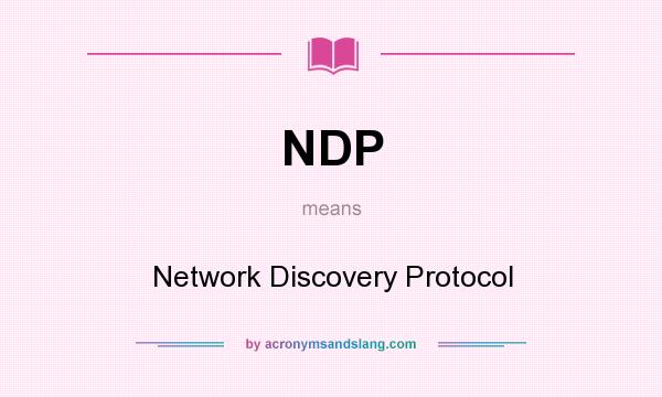 What does NDP mean? It stands for Network Discovery Protocol