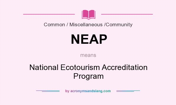 What does NEAP mean? It stands for National Ecotourism Accreditation Program