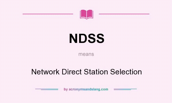 What does NDSS mean? It stands for Network Direct Station Selection