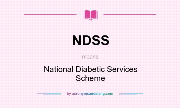 What does NDSS mean? It stands for National Diabetic Services Scheme