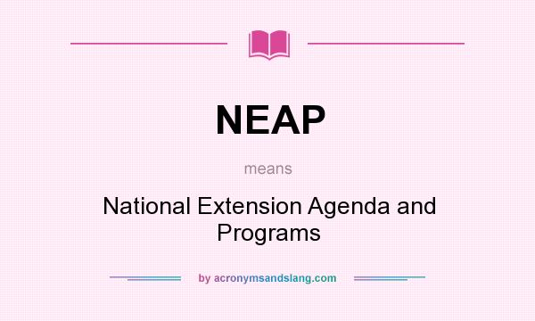 What does NEAP mean? It stands for National Extension Agenda and Programs