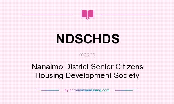 What does NDSCHDS mean? It stands for Nanaimo District Senior Citizens Housing Development Society