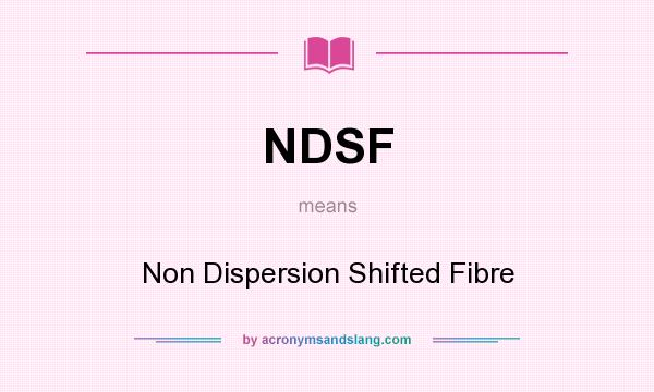 What does NDSF mean? It stands for Non Dispersion Shifted Fibre