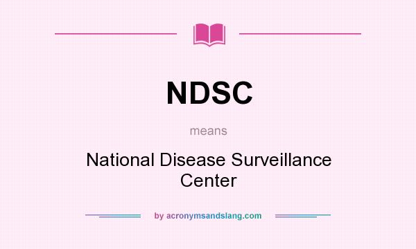 What does NDSC mean? It stands for National Disease Surveillance Center